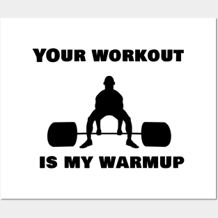 Your workout is my warmup Posters and Art